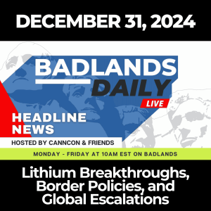 Badlands Daily: December 31, 2024 - Lithium Breakthroughs, Border Policies, and Global Escalations