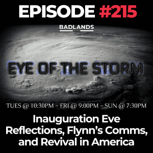 Eye of the Storm Ep. 215: Inauguration Eve Reflections, Flynn’s Comms, and Revival in America