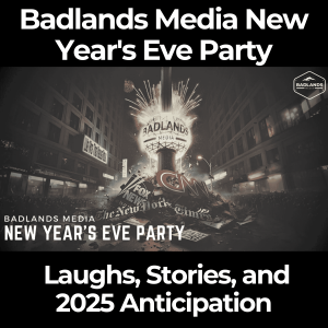 Badlands Media New Year's Eve Party: Laughs, Stories, and 2025 Anticipation