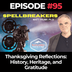 Spellbreakers Episode #95: Thanksgiving Reflections – History, Heritage, and Gratitude