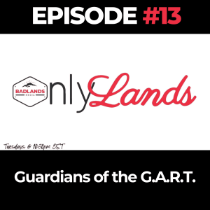 OnlyLands Ep. 13: Guardians of the G.A.R.T.