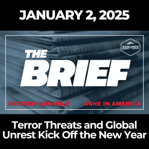 The Brief: January 2, 2025 – Terror Threats and Global Unrest Kick Off the New Year