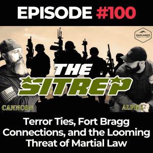 SITREP Ep. 100: Terror Ties, Fort Bragg Connections, and the Looming Threat of Martial Law