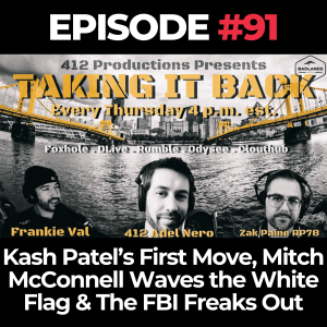 Taking It Back Ep. 91: Kash Patel’s First Move, Mitch McConnell Waves the White Flag & The FBI Freaks Out