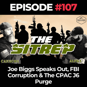 SITREP Ep. 107: Joe Biggs Speaks Out, FBI Corruption & The CPAC J6 Purge