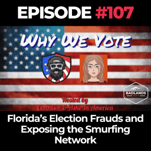 Why We Vote Ep. 107: Florida’s Election Frauds and Exposing the Smurfing Network