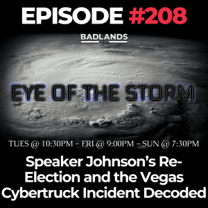 Eye of the Storm Ep. 208: Speaker Johnson’s Re-Election and the Vegas Cybertruck Incident Decoded