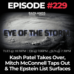 Eye of the Storm Ep. 229: Kash Patel Takes Over, Mitch McConnell Taps Out & The Epstein List Surfaces