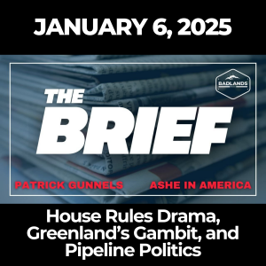 The Brief: January 6, 2025 – House Rules Drama, Greenland’s Gambit, and Pipeline Politics