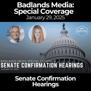 Badlands Media Special Coverage- Senate Confirmation Hearings - RFK Jr and Kelly Loeffler