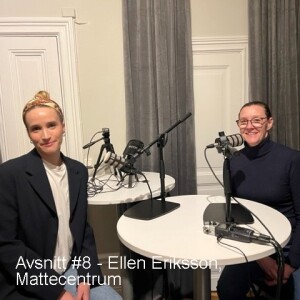 Avsnitt #8 - Ellen Eriksson, Mattecentrum