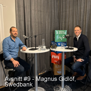 Avsnitt #9 - Magnus Gidlöf, Swedbank