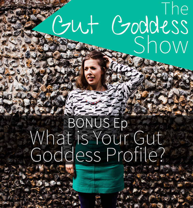 BONUS: What is your Gut Goddess Profile?