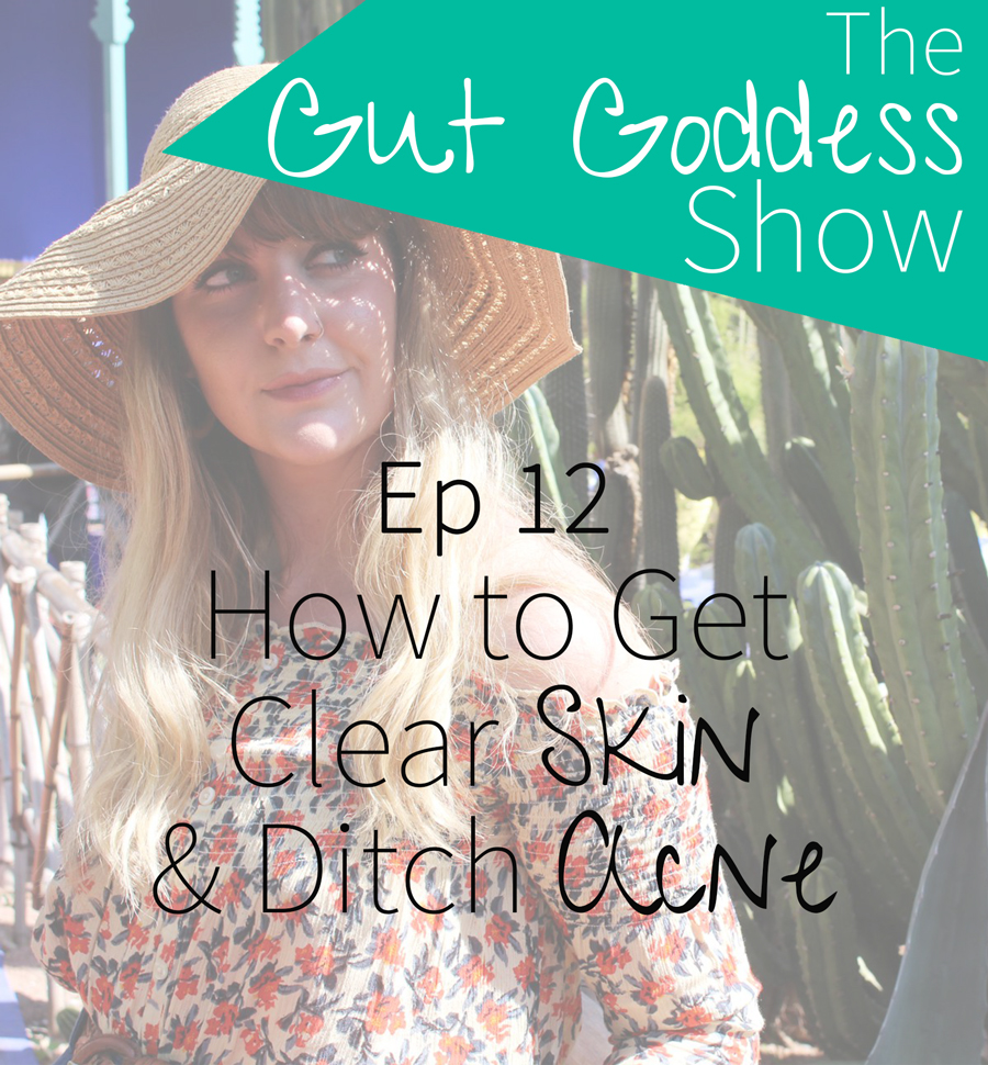 Ep 12: How to Create Clearer Skin & Ditch Acne with Amy Saunders