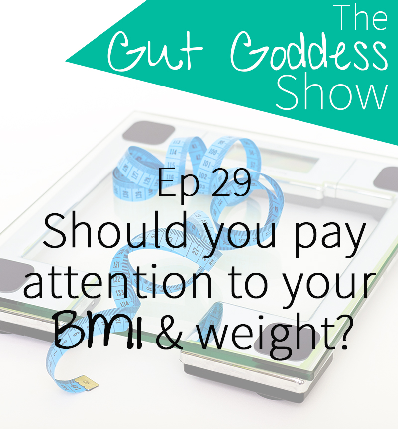 Ep 29: Should you pay attention to your BMI & weight?