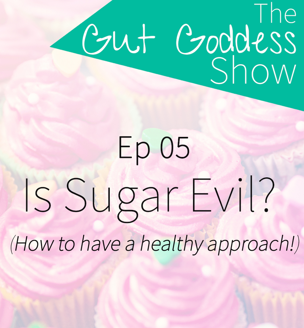Ep 05: Is Sugar Evil? How to have a healthy approach... 