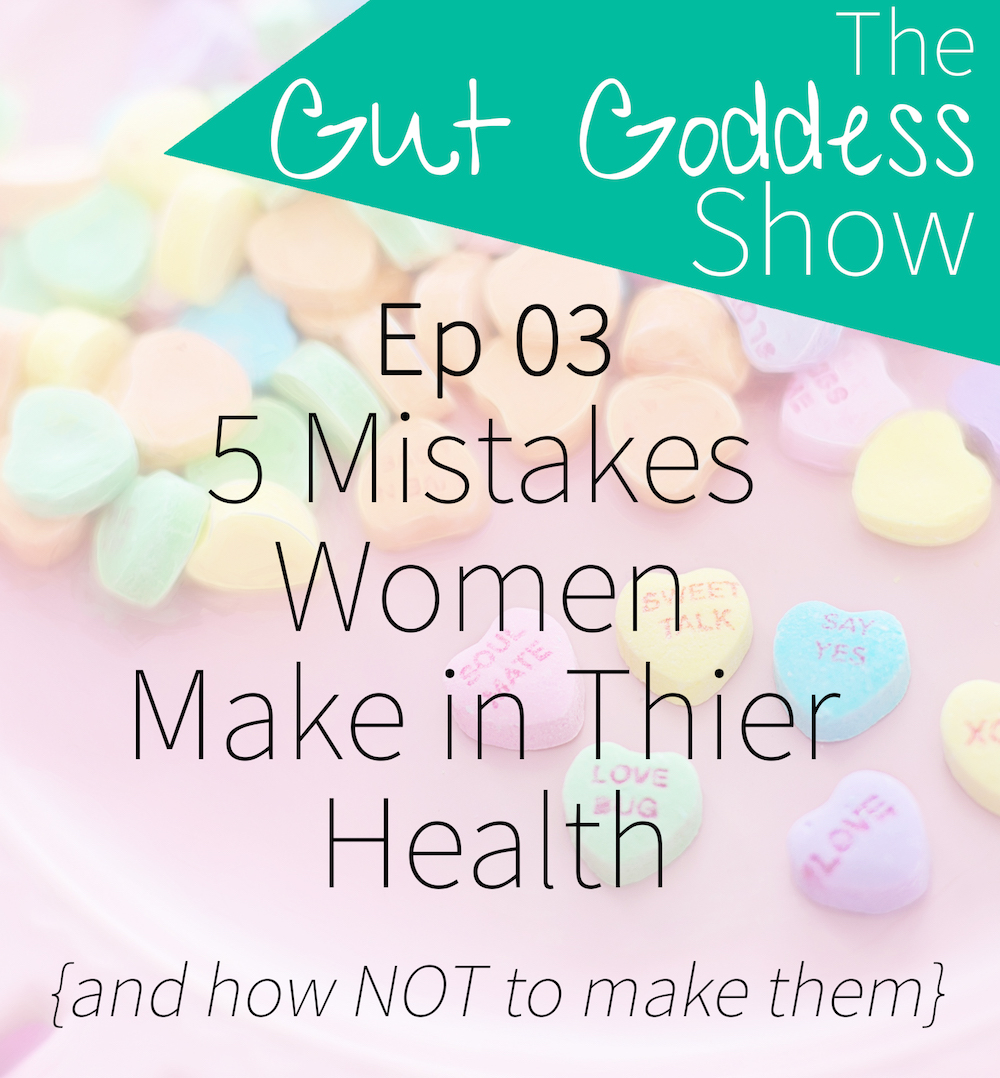 Ep 03: 5 Mistakes Women Make in Thier Health 