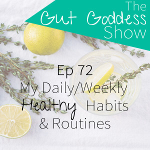 Ep 72: My Daily/Weekly Habits & Routines