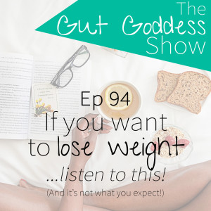 Ep 94: If you want to lose weight ...listen to this