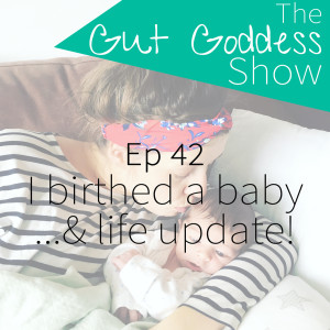 Ep 42: I birthed a baby...& life update!