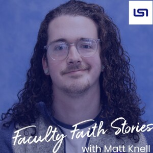 Faculty Faith Stories: Andy Everhart