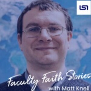 Faculty Faith Stories: Matt Knell