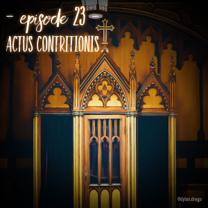 Episode 23 - Actus Contritionis (Latin)