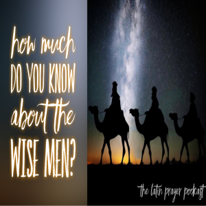 How much do you know about the Wise Men?