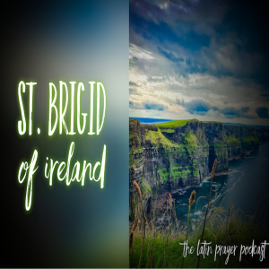 The Eve & Feast Day of St. Brigid of Ireland
