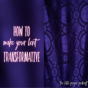 How to make your Lent Transformative