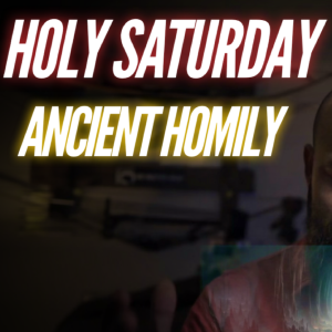Ancient Homily for Holy Saturday | The Harrowing of Hell!
