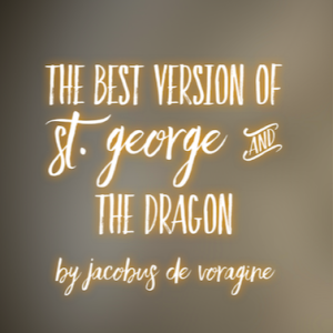 The Best Version of St. George & the Dragon