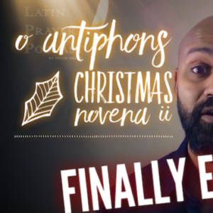 The O Antiphons (Christmas Novena ii) Finally Explained!