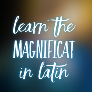 Learn the Magnificat in Latin Easily