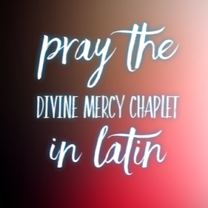 The Full Divine Mercy Chaplet in Latin