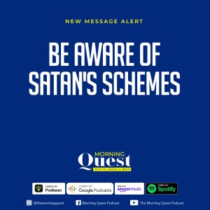 Be aware of Satan's schemes