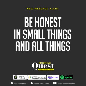 Be honest in small things and all things
