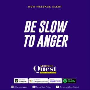 Be slow to anger