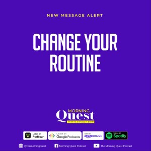 Change your routine