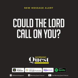 Could the Lord call on you?