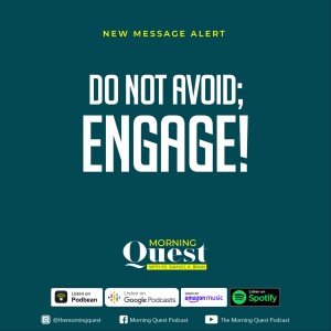 Do not avoid; engage!