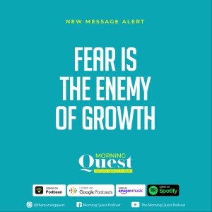 Fear is the enemy of growth