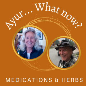 Episode 32 Ayurveda & Your Medications- A Look at Integration and Safety