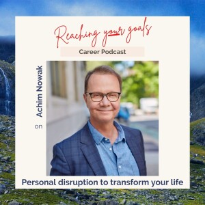 Achim Nowak on personal disruption to transform your life