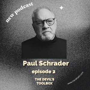 Episode 2: Paul Schrader ”The Devil’s Toolbox”