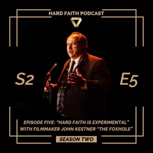 S2 - Ep5: "Hard Faith is Experimental" Conversation with John Kestner of "The Foxhole"