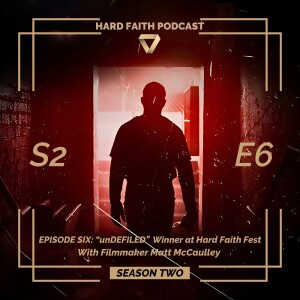 S2 - Ep6: "unDEFILED" Hard Faith Fest Feature Film Winner