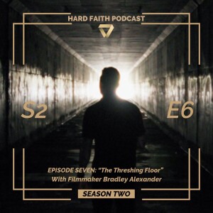 S2 - Ep7: "The Threshing Floor" Hard Faith Fest Documentary Film Winner