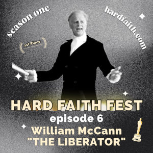 Episode 6: Hard Faith Film Fest & William McCann ”The Liberator”