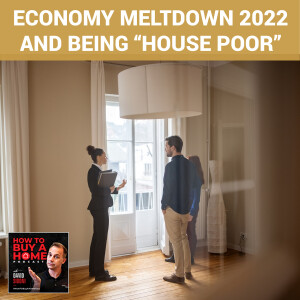 Ep 108 - Economy Meltdown 2022 And Being “House Poor”